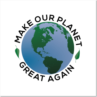 Make our Planet Great Again Posters and Art